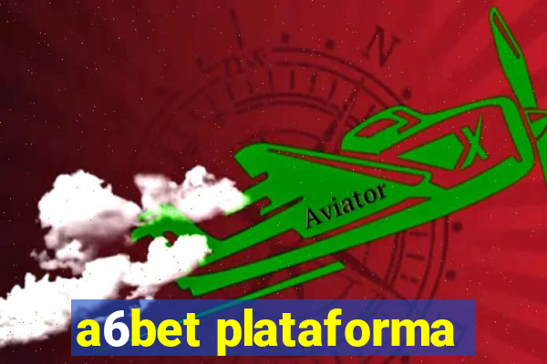 a6bet plataforma